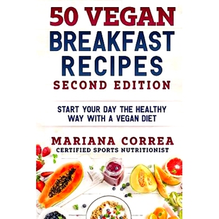 预订 50 VEGAN BREAKFAST RECIPES SECOND EDiTION: START YOUR DAY THE HEALTHY WAY WITH a VEGAN DIET: 9781727812664