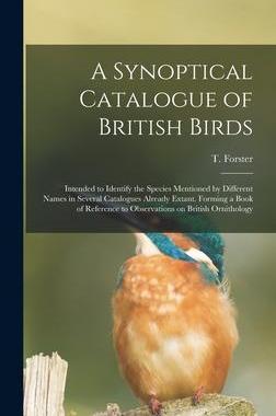 [预订]A Synoptical Catalogue of British Birds; Intended to Identify the Species Mentioned by Different Nam 9781013904929