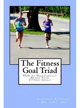 预订 The Fitness Goal Triad: How to Successfully Reach Your Life Fitness Goals: 9781519728166