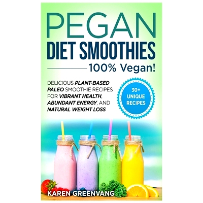 预订 Pegan Diet Smoothies: * VEGAN!: Delicious Plant-Based Paleo Smoothie Recipes for Vibrant Health, Abundant Energy