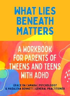 预订 What Lies Beneath: Parents of Tweens and Teens with ADHD: 9781760802172