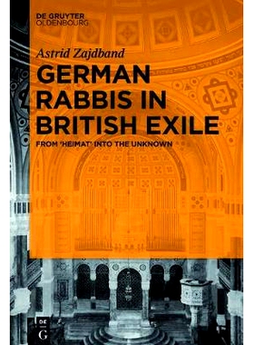 预订 German Rabbis in British Exile: From ‘Heimat’ into the Unknown 流亡英国的德国拉比: 9783110469486