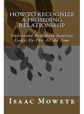 预订 How to Recognize a Promising Relationship: Understand How Many Intuitive Ladies Do This All the Time: 9781484156179