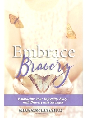 预订 Embrace Bravery: Embracing Your Infertility Story with Bravery and Strength: 9780578513638