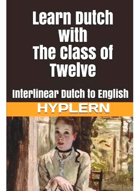 预订 Learn Dutch with The Class of Twelve: Interlinear Dutch to English: 9781988830339