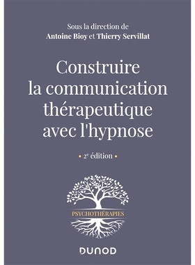 预订 Construire la communication thérapeutique avec l’hypnose - 2e éd. 用催眠建立*性沟通 - *版。: 9782100801374