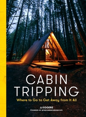 预订 Cabin Tripping: Where to Go to Get Away from It All: 9781579659905