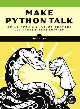 [预订]Make Python Talk: Build Apps with Voice Control and Speech Recognition 9781718501560
