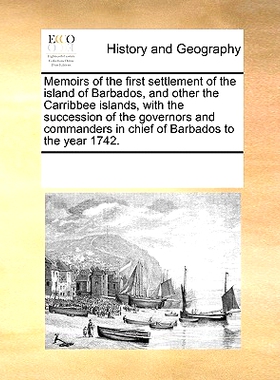 预订 Memoirs of the First Settlement of the Island of Barbados, and Other the Carribbee Islands, with the Succession of