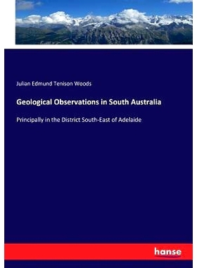 预订 Geological Observations in South Australia: Principally in the District South-East of Adelaide: 9783743383869