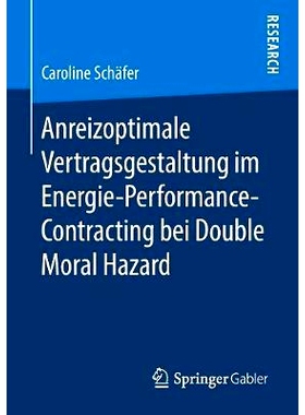预订 Anreizoptimale Vertragsgestaltung im Energie-Performance-Contracting bei Double Moral Hazard: 9783658211035