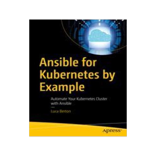 [预订]Ansible for Kubernetes by Example: Automate Your Kubernetes Cluster with Ansible 9781484292846