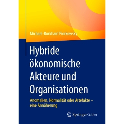 预订 Hybride ökonomische Akteure und Organisationen: Anomalien, Normalität oder Artefakte - eine Annäherung: 97836584