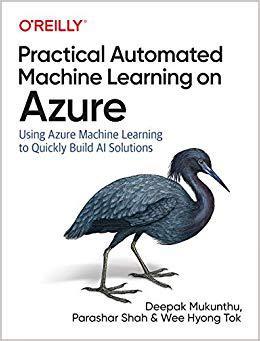 【预售】Practical Automated Machine Learning on Azure: Using Azure Machine Learning to Quickly Build AI Solutions