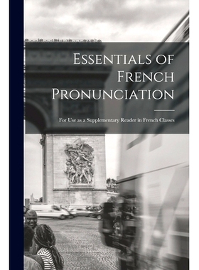 预订 Essentials of French Pronunciation [microform]: for Use as a Supplementary Reader in French Classes: 9781014026088
