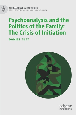 【预订】Psychoanalysis and the Politics of the Family: The Crisis of Initiation 9783030940690
