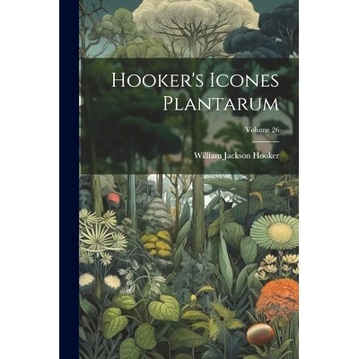 预订 Hooker’s Icones Plantarum; Volume 26: 9781022480391