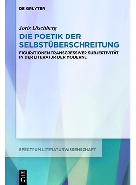预订 Die Poetik der Selbstüberschreitung: Figurationen transgressiver Subjektivität in der Literatur der Moderne 自我*