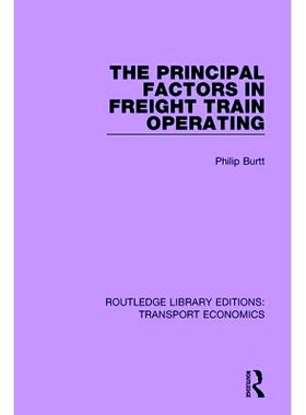 预订 The Principal Factors in Freight Train Operating 货运列车运行的主要因素: 9781138632660