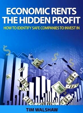 预订 Economic Rents, The Hidden Profit: How to Identify Safe Companies to Invest In: 9780987494696