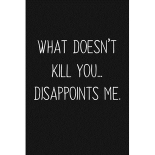 Kill 9781690978923 Friend Gift What Doesn’t For Disappoints You Best 预订 Your Funny