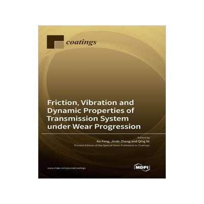 [预订]Friction, Vibration and Dynamic Properties of Transmission System under Wear Progression 9783036562575