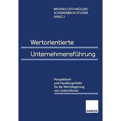 预订 Wertorientierte Unternehmensführung: Perspektiven und Handlungsfelder für die Wertsteigerung von Unternehmen: 978