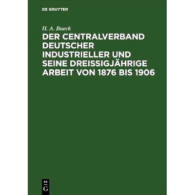 预订 Der Centralverband Deutscher Industrieller und seine dreißigjährige Arbeit von 1876 bis 1906: 9783111167428