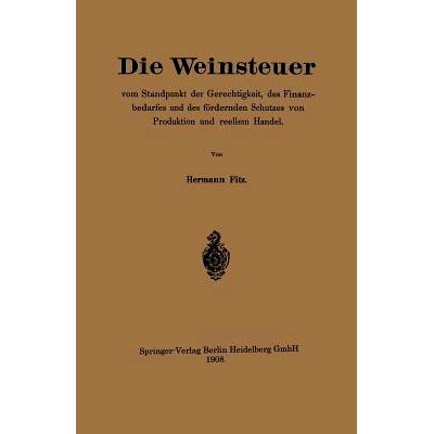 预订 Die Weinsteuer vom Standpunkt der Gerechtigkeit, des Finanzbedarfes und des fördernden Schutzes von Produktion und