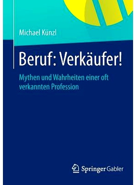 预订 Beruf: Verkäufer!: Mythen und Wahrheiten einer oft verkannten Profession 职业：销售！-一个常被误解职业的传说与*: 9