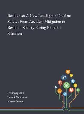 [预订]Resilience: A New Paradigm of Nuclear Safety: From Accident Mitigation to Resilient Society Facing E 9781013268731