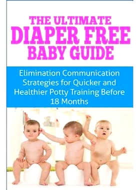 预订 The Ultimate Diaper Free Baby Guide: Elimination Communication Strategies for Quicker and Healthier Potty Training