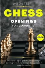 【预订】Chess Openings for Beginners: Discover the logical guide for players willing to become GrandMaster and dom...