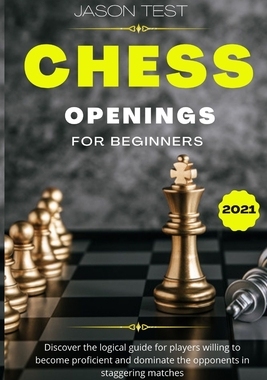 【预订】Chess Openings for Beginners: Discover the logical guide for players willing to become GrandMaster and dom...