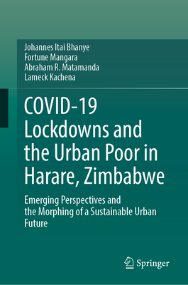 预订 COVID-19 Lockdowns and the Urban Poor in Harare, Zimbabwe