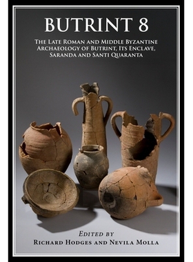 预订 Butrint 8: The Middle Byzantine Archaeology of Butrint, Its Enclave, Saranda and Santa Quaranta: The Middle Byzanti