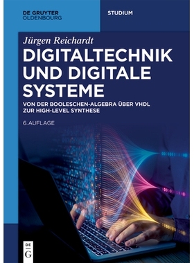 预订 Digitaltechnik und Digitale Systeme: Von der Booleschen-Algebra über VHDL zur High-Level Synthese 数字技术与数字系