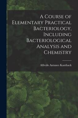 [预订]A Course of Elementary Practical Bacteriology, Including Bacteriological Analysis and Chemistry 9781018264028