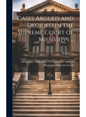 预订 Cases Argued and Decided in the Supreme Court of Mississippi ...; Volume 15: 9781021153326