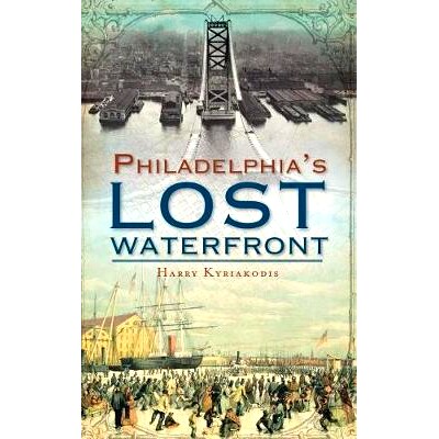 预订 A History of Philadelphia’s Lost Waterfront: 9781540206244