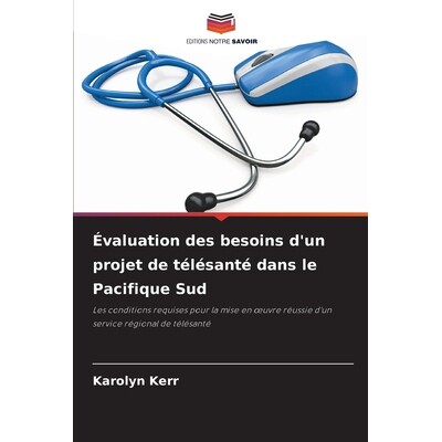 预订 Évaluation des besoins d’un projet de télésanté dans le Pacifique Sud: Les conditions requises pour la mise en