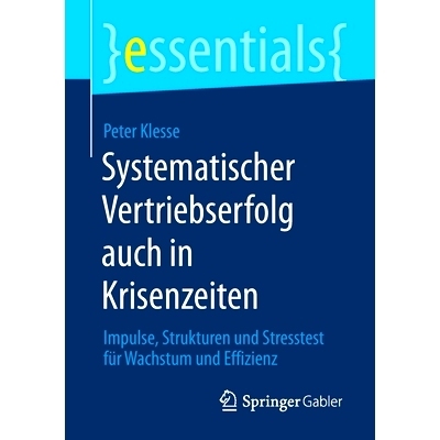 预订 Systematischer Vertriebserfolg auch in Krisenzeiten: Impulse, Strukturen und Stresstest für Wachstum und Effizienz