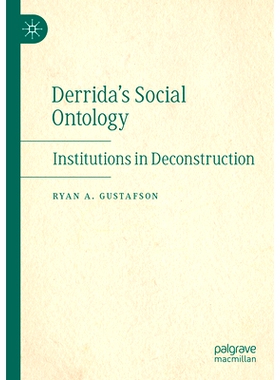 预订 Derrida’s Social Ontology: Institutions in Deconstruction 德里达的社会本体论：解构机构: 9783031414961