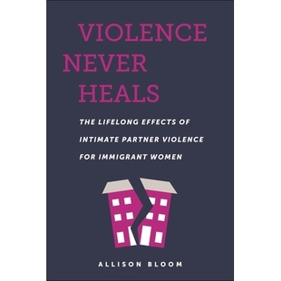 Heals 暴力永远无法治愈：亲密 Women Intimate Violence Never Partner Lifelong The Immigrant 预订 Effects for