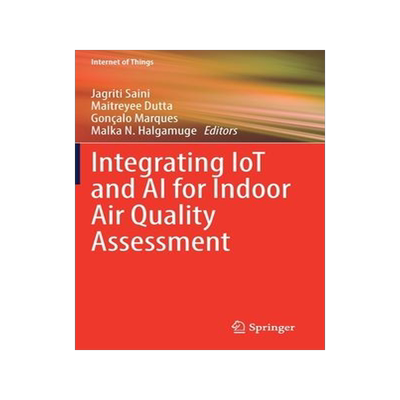 [预订]Integrating IoT and AI for Indoor Air Quality Assessment 9783030964856