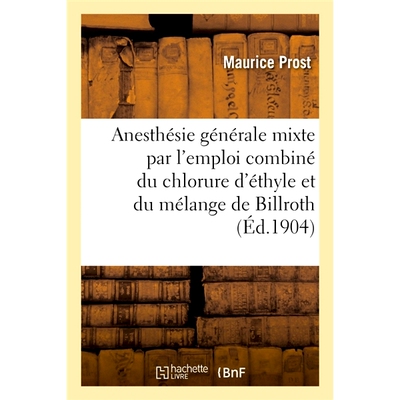 预订 Contribution A L’Etude de L’Anesthesie Generale Mixte Par L’Emploi Combine Du Chlorure D’Ethyle 联合使用氯乙烷