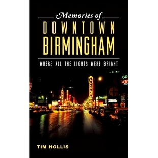 预订 Memories of Downtown Birmingham: Where All the Lights Were Bright: 9781540222404