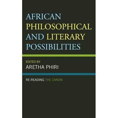 预订 African Philosophical and Literary Possibilities: Re-reading the Canon 非洲哲学和文学可能性：重读经典: 978149857124