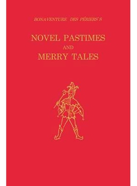 预订 Bonaventure Des Periers’s Novel Pastimes and Merry Tales 博纳旺蒂尔·德佩里埃：小说消遣与欢乐故事: 9780813153490