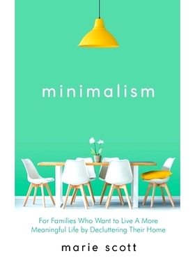 预订 Minimalism For Families Who Want to Live A More Meaningful Life by Decluttering Their Home: 9781393016502